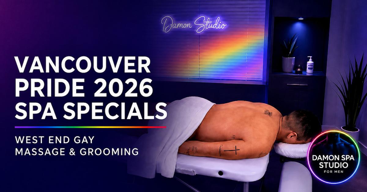 Pride Spa specials: gay massages, facial, hair removal, tanning for Vancouver Pride 2026 from Damon Spa Studio for Men in West End