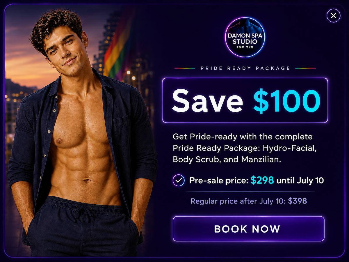 Get Vancouver Pride Ready together with Damon Spa Studio For Men and Pride Ready Pack - complete grooming , body and face skin care offer. Pre-sale price $298 until July 10 . $398 - after July 10 , regular price. Hydro-Facial, Body Scrub, Manzilian male Brazilian waxing for men. Book Now